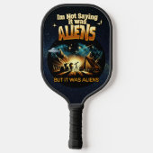 Ik Gezegde niet dat het aliens waren, maar het war Pickleball Paddle (Achterkant)