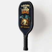 Ik Gezegde niet dat het aliens waren, maar het war Pickleball Paddle (Links)