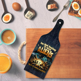 Ik Gezegde niet dat het aliens waren, maar het war Snijplank