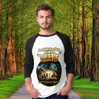 Ik Gezegde niet dat het aliens waren, maar het war T-shirt
