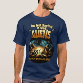 Ik Gezegde niet dat het aliens waren, maar het war T-shirt (Voorkant)