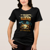 Ik Gezegde niet dat het aliens waren, maar het war Tri-Blend Shirt (Voorkant)