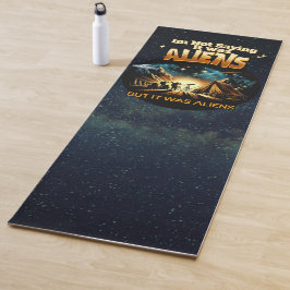 Ik Gezegde niet dat het aliens waren, maar het war Yogamat