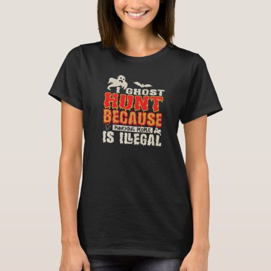 Ik Ghost Hunt Punch People Illegal Ghost Hunter T-shirt (Voorkant)