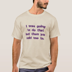 Ik ging doen dat… t-shirt