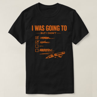 Ik ging het doen maar deed het niet Unisex Grappig T-shirt