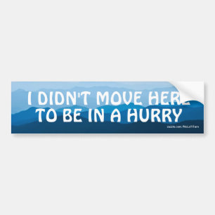 Ik ging hier niet om in een Bumpersticker te zijn.