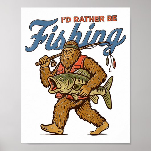 Ik ging liever Bigfoot vissen  Poster (Voorkant)