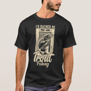 Ik ging liever forel vissen Visser Vissen T-shirt