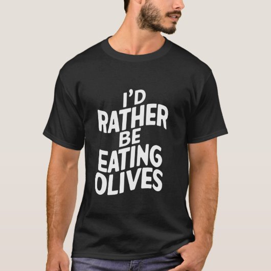 Ik ging liever olijven eten t-shirt (Voorkant)