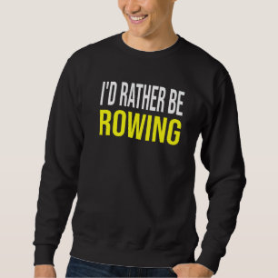Ik ging liever roeien Roeien Crew Citaat Vrouwen Trui