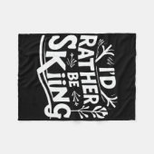 Ik Ging Liever Skiën Funny Ski Quotes Kleding Fleece Deken (Voorkant (Horizontaal))