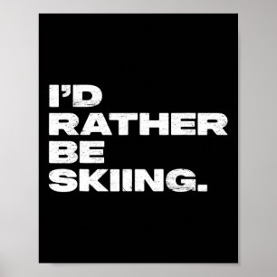 Ik ging liever skiën Grappige ski skiër Poster
