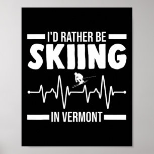 Ik ging liever skiën in Vermont skiën Poster