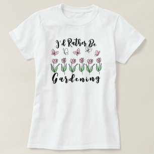 Ik ging liever tuinieren t-shirt