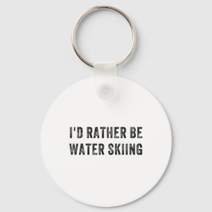 Ik ging liever water skiën sleutelhanger