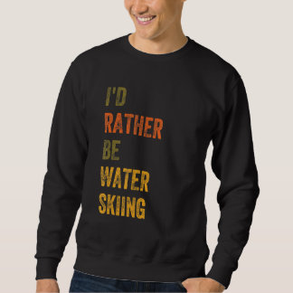 Ik ging liever water skiën trui