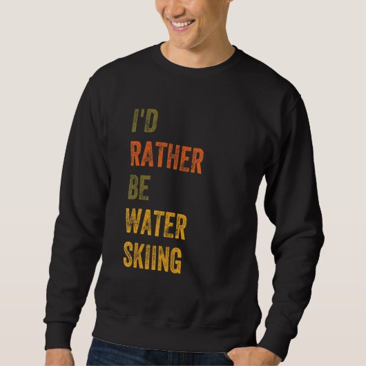 Ik ging liever water skiën trui (Voorkant)