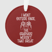 Ik ging naar buiten - Grappige Gamer Ornament (voorkant)