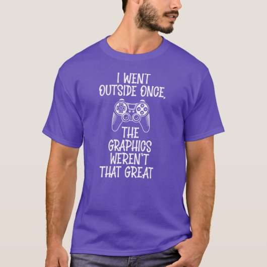 Ik ging naar buiten - Grappige Gamer T-shirt (Voorkant)