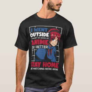 Ik ging naar buiten, het was niet goed zoals anime t-shirt