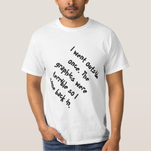 Ik ging naar buiten toen de beelden verschrikkelij t-shirt