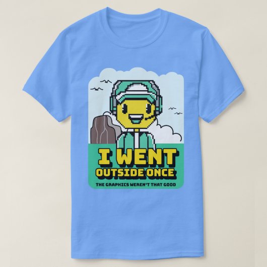 Ik ging naar buiten zodra de graphics zo goed ging t-shirt (Design voorkant)