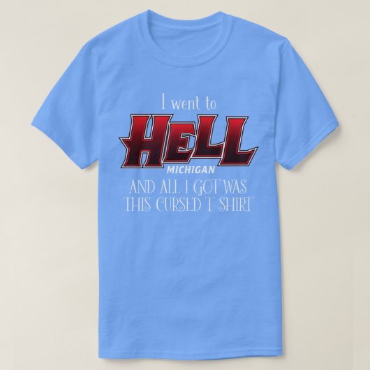 Ik ging naar Hell Michigan T-shirt (Design voorkant)