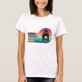 Ik ging naar mama om mama te kneuken. t-shirt