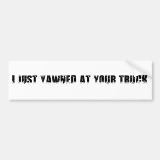 IK GING NET NAAR JE TRUCK BUMPERSTICKER