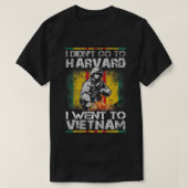 Ik ging niet naar Harvard. Ik ging naar Vietnam T- T-shirt (Design voorkant)