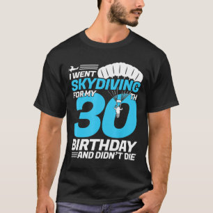 Ik ging skydiven 30e verjaardag eerste keer skydiv t-shirt