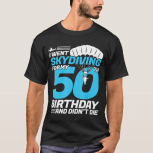 Ik ging skydiven 50e verjaardag - eerste keer skyd t-shirt