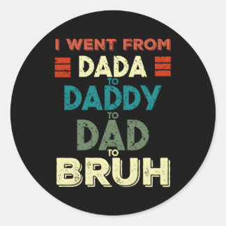 Ik ging van Dada naar papa naar papa en naar Bruh  Ronde Sticker