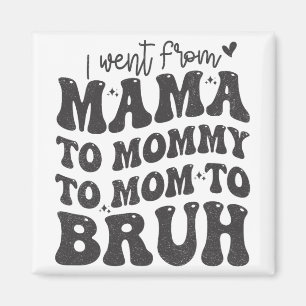Ik ging van mam bruh Shirt grappige Moederdag mam Magneet
