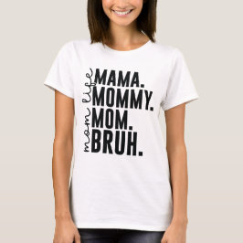 Ik ging van mama naar Bruh T-shirt