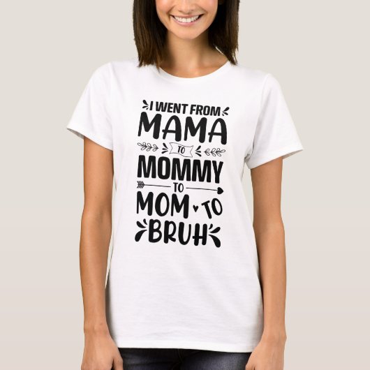 Ik ging van mama naar mama naar Bruh T-shirt (Voorkant)