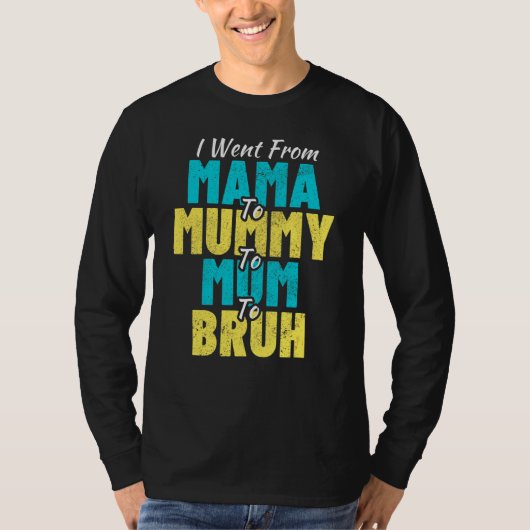 Ik ging van mama naar mama naar mama en moeder naa t-shirt (Voorkant)