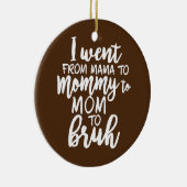 Ik ging van mama naar mama naar mama. keramisch ornament (Rechts)