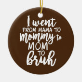 Ik ging van mama naar mama naar mama. keramisch ornament (Voorkant)