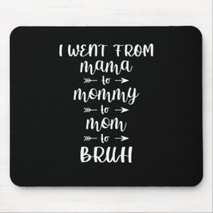 Ik ging van mama naar mama naar mama. muismat