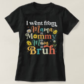Ik ging van mama naar mama naar mama naar Bruh T-s T-shirt (Design voorkant)