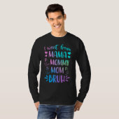 Ik ging van mama naar mama naar mama. t-shirt (Voorkant volledig)