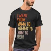 Ik ging van mama naar mama naar mama. t-shirt (Voorkant)