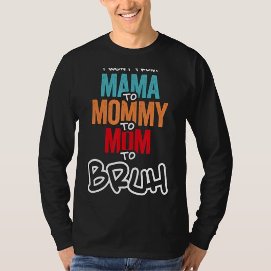 Ik ging van mama naar mama naar mama. t-shirt (Voorkant)