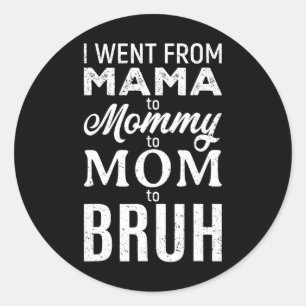 Ik ging van mama naar mamma bruh grappige mama moe ronde sticker
