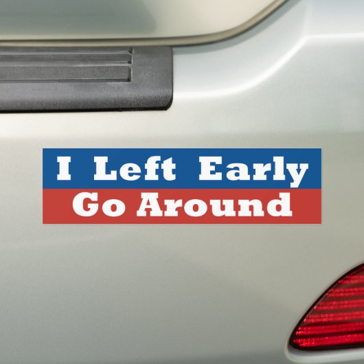 Ik ging vroeg weg, rond de Bumpersticker (Op auto)