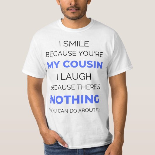 Ik glimlach omdat je mijn neef 2 bent t-shirt (Voorkant)