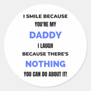 Ik glimlach omdat je mijn vader bent. ronde sticker