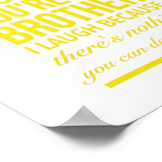 Ik glimlach omdat jij mijn broer bent... ik lach u poster (Hoek)